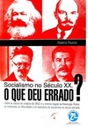 Socialismo no Século XX: O Que Deu Errado?