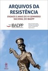 Arquivos da resistência: ensaios e anais do VII Seminário Nacional do IBADPP