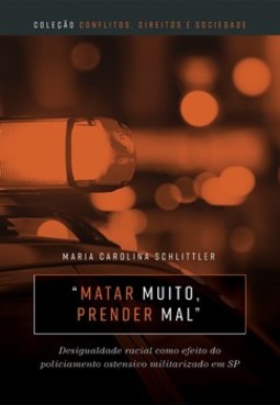 “Matar muito, prender mal”: desigualdade racial como efeito do policiamento ostensivo militarizado em SP