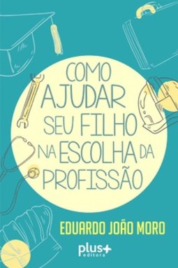 Como ajudar seu filho na escolha da profissão