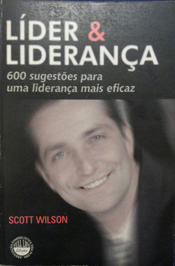 Líder & Liderança - 600 sugestões para um aliderança mais eficaz