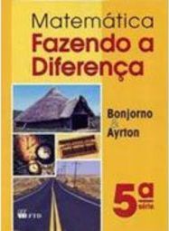 Matemática : Fazendo a Diferença - 6º Ano - 5ª Série - Ens. Fundam.