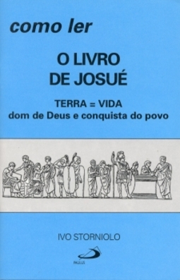 Como ler o livro de Josué: terra = vida - Dom de Deus e conquista do povo