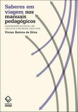 Saberes em viagem nos manuais pedagógicos: construções da escola em Portugal e no Brasil (1870-1970)