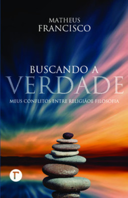 Buscando a verdade: meus conflitos entre religião e filosofia