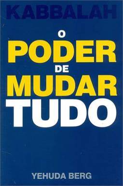 KABBALAH - O PODER DE MUDAR TUDO