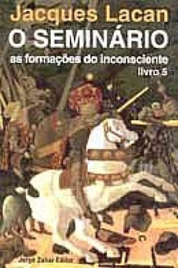 Seminário: as Formações do Inconsciente, O - vol. 5