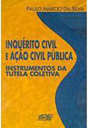 Inquérito Civil e Ação Civil Pública: Instrumentos da Tutela Coletiva