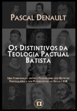 Os Distintivos da Teologia Pactual Batista