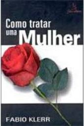 Como Tratar uma Mulher