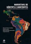 NARRATIVAS DE HÁBITATS E HABITANTES: LITERATURA E IDENTIDADES NA AMÉRICA LATINA
