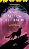 A Vida Secreta de Merlin