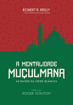 A mentalidade muçulmana: as raízes da crise islâmica