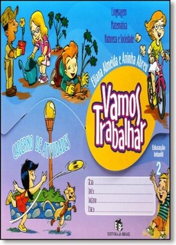 Vamos Trabalhar - Caderno De Atividades, V.2 - Educacao Infantil - Integrado:Linguagem, Matematica, Natureza E Sociedade