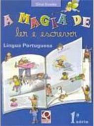 Magia de Ler e Escrever: Língua Portuguesa, A - 1 série - 1 grau