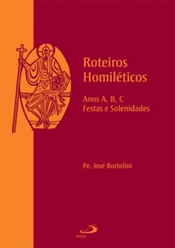 Roteiros homiléticos: anos A, B, C - Festas e solenidades
