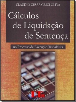 Calculos De Liquidacao De Sentenca:No Processo De Execucao Trabalhista