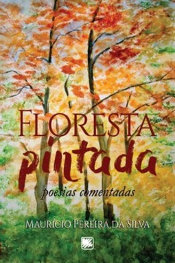 Floresta pintada: poesias comentadas