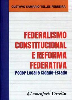 Federalismo Constitucional e Reforma Federativa