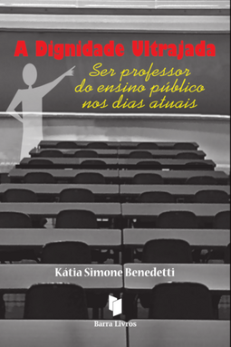 A dignidade ultrajada: ser professor do ensino público nos dias atuais