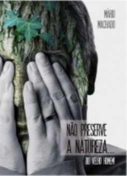 Não preserve a natureza... do velho homem!