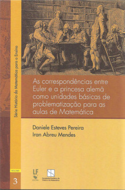 As correspondências entre Euler e a princesa alemã como unidades básicas de problematização para aulas de matemática