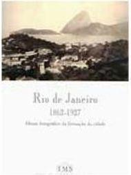 Rio de Janeiro 1892 - 1927: Álbum Fotográfico Da..
