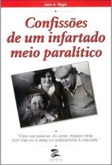 Confissões de um Infartado Meio Paralítico