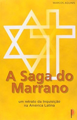 A Saga do Marrano: um Retrato da Inquisição na América Latina 