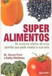 Superalimentos: os Íncriveis Efeitos de uma Comida que Pode Mudar...
