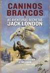 Caninos brancos: as aventuras de Jack London