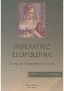Imperatriz Leopoldina: o Anjo da Independência do Brasil