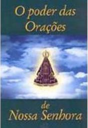 Poder das Orações de Nossa Senhora, O  - IMPORTADO