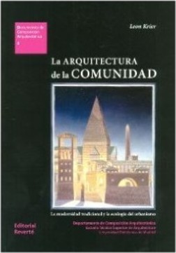 ARQUITECTURA DE LA COMUNIDAD, LA: LA MODERNIDAD TRADICIONAL Y LA ECOLOGÍA DEL URBANISMO