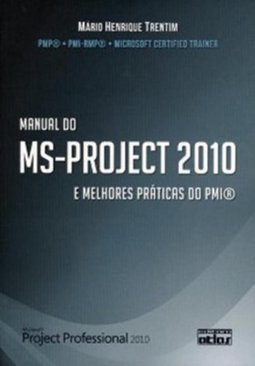 Manual do MS-PROJECT 2010: E melhores práticas do PMI