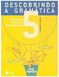 Descobrindo a Gramática: Nova Proposta - 5 série - 1 grau