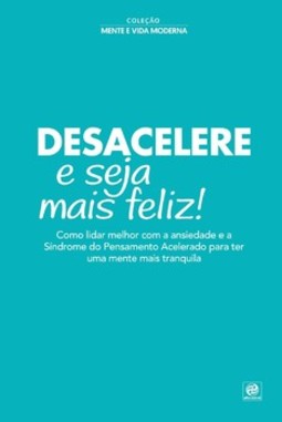 Desacelere e seja mais feliz!