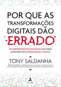 Por que as transformações digitais dão errado: As surpeendentes disciplinas de como levantar voo e permanecer à frente