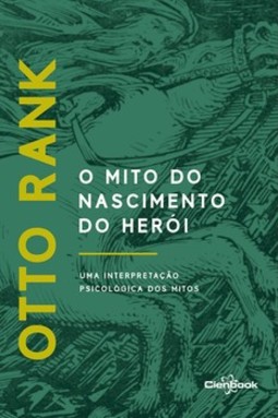 O mito do nascimento do herói: uma interpretação psicológica dos mitos