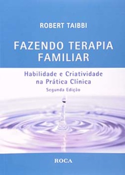 Fazendo terapia familiar: Habilidade e criatividade na prática clínica