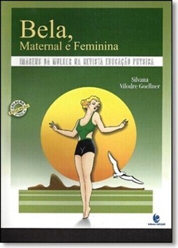 Bela, Maternal E Feminina   Imagens Da Mulher Na Revista Educacao Physica