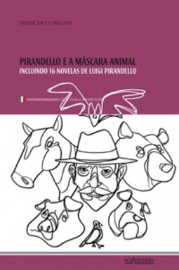 Pirandello e a Máscara Animal. Incluindo 16 Novelas de Luigi Pirandello