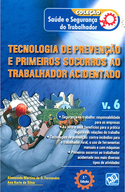 Tecnologia de Prevenção e Primeiros Socorros ao Trabalhador Acidentado - Coleção Saúde e Segurança do Trabalhador