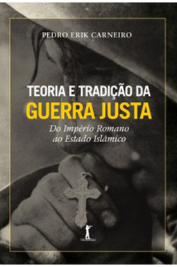 Teoria e tradição da guerra justa: do império romano ao estado islâmico