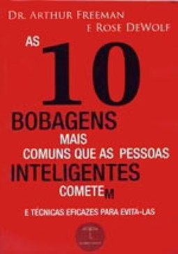 As 10 Bobagens Mais Comuns que as Pessoas Inteligentes Cometem e...