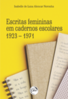 Escritas femininas em cadernos escolares: 1923 – 1971