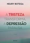 A Tristeza Transforma, a Depressão Paralisa