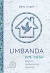 Umbanda em casa: prática umbandista familiar
