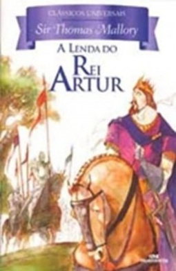 A Lenda Do Rei Artur (Clássicos Universais)