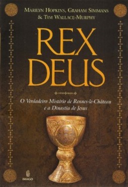 Rex Deus: O verdadeiro mistério de Rennes-le-Château e a dinastia de Jesus
